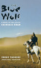 The Blue Wolf: A Novel of the Life of Chinggis Khan