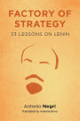 Factory of Strategy: Thirty-Three Lessons on Lenin