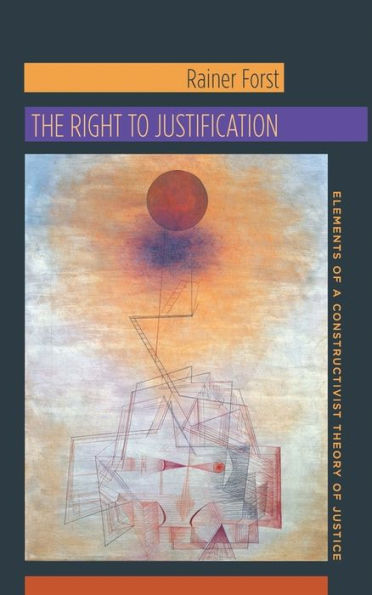 The Right to Justification: Elements of a Constructivist Theory Justice