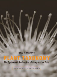 Title: Plant Taxonomy: The Systematic Evaluation of Comparative Data / Edition 2, Author: Tod F. Stuessy