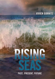 Title: Rising Seas: Past, Present, Future, Author: Vivien Gornitz