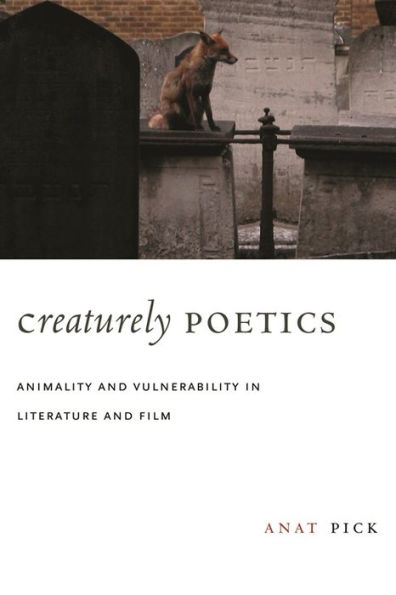 Creaturely Poetics: Animality and Vulnerability Literature Film