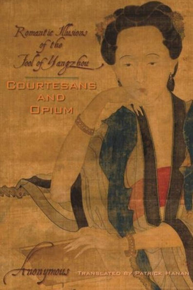 Courtesans and Opium: Romantic Illusions of the Fool of Yangzhou