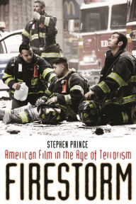Title: Firestorm: American Film in the Age of Terrorism, Author: Stephen Prince