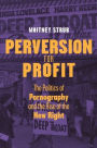 Perversion for Profit: The Politics of Pornography and the Rise of the New Right