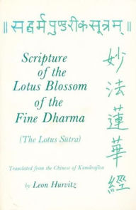 Title: Scripture of the Lotus Blossom of the Fine Dharma / Edition 2, Author: Leon Hurvitz