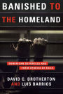 Banished to the Homeland: Dominican Deportees and Their Stories of Exile