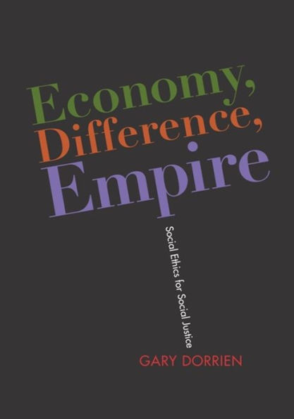 Economy, Difference, Empire: Social Ethics for Justice