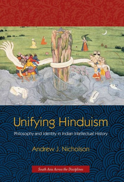 Unifying Hinduism: Philosophy and Identity in Indian Intellectual History