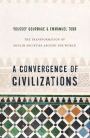 A Convergence of Civilizations: The Transformation of Muslim Societies Around the World