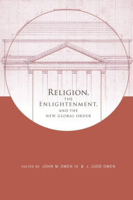 Title: Religion, the Enlightenment, and the New Global Order, Author: John Owen  IV