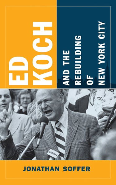 Ed Koch and the Rebuilding of New York City