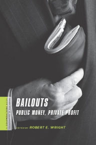 Title: Bailouts: Public Money, Private Profit, Author: Robert Wright