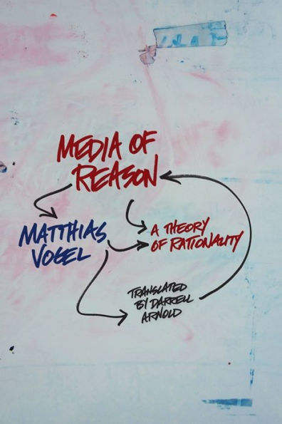 Media of Reason: A Theory Rationality