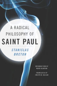 Title: A Radical Philosophy of Saint Paul, Author: Stanislas Breton