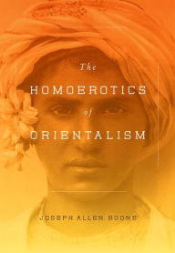 Title: The Homoerotics of Orientalism, Author: Joseph Boone