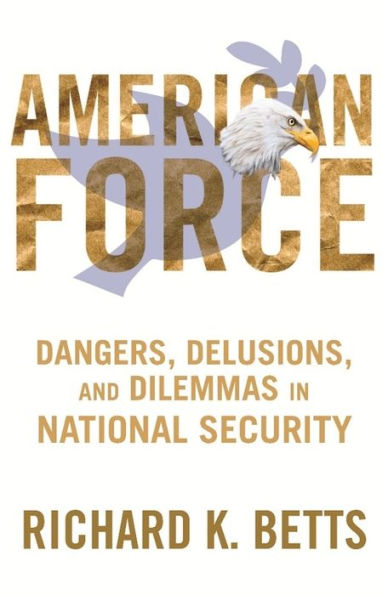 American Force: Dangers, Delusions