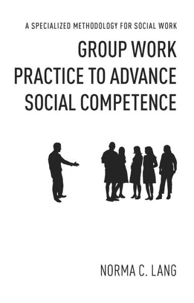 Group Work Practice to Advance Social Competence: A Specialized Methodology for