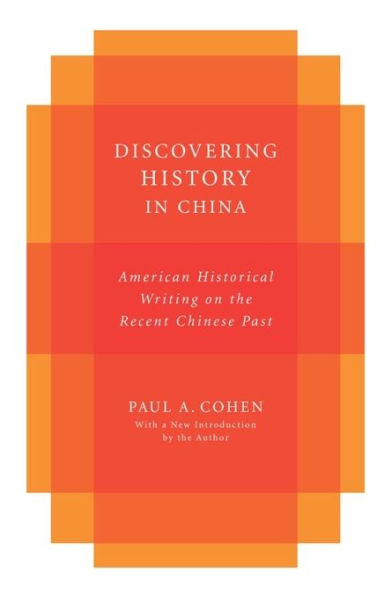 Discovering History in China: American Historical Writing on the Recent Chinese Past