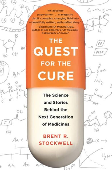 The Quest for the Cure: The Science and Stories Behind the Next Generation of Medicines