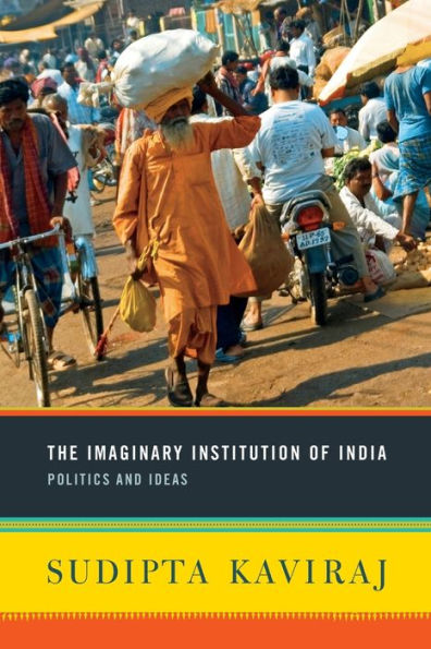 The Imaginary Institution of India: Politics and Ideas