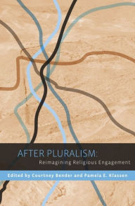 Title: After Pluralism: Reimagining Religious Engagement, Author: Courtney Bender