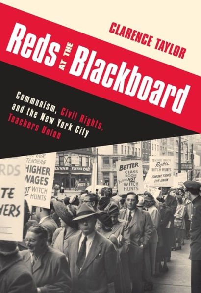 Reds at the Blackboard: Communism, Civil Rights, and the New York City Teachers Union