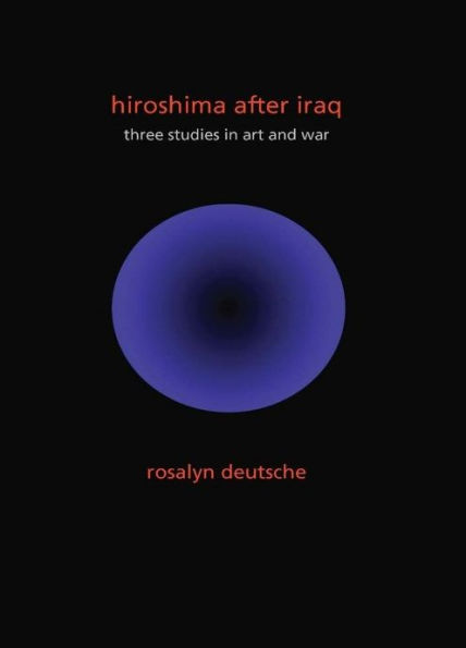 Hiroshima After Iraq: Three Studies Art and War