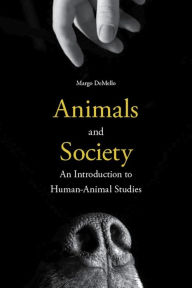 Title: Animals and Society: An Introduction to Human-Animal Studies, Author: Margo DeMello