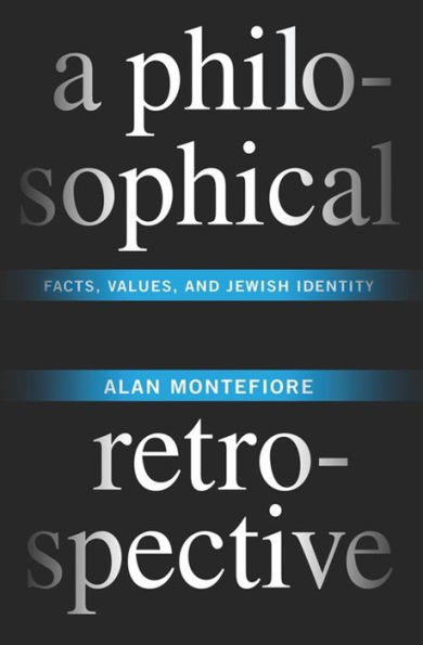 A Philosophical Retrospective: Facts, Values, and Jewish Identity