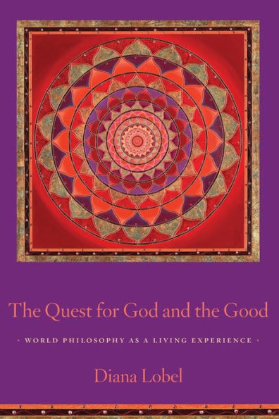 the Quest for God and Good: World Philosophy as a Living Experience