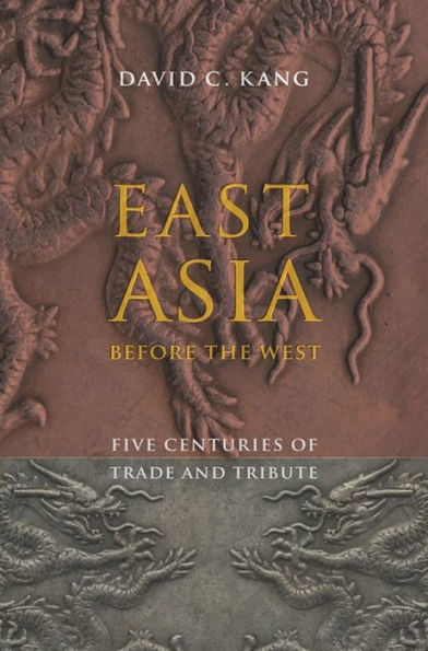 East Asia Before the West: Five Centuries of Trade and Tribute