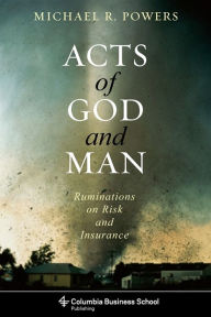 Title: Acts of God and Man: Ruminations on Risk and Insurance, Author: Michael Powers
