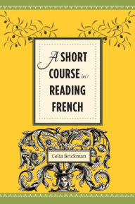 Title: A Short Course in Reading French, Author: Celia Brickman