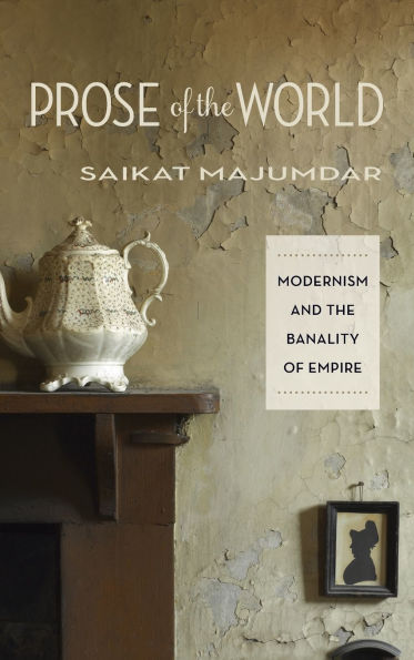 Prose of the World: Modernism and the Banality of Empire