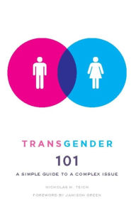 Title: Transgender 101: A Simple Guide to a Complex Issue, Author: Nicholas Teich