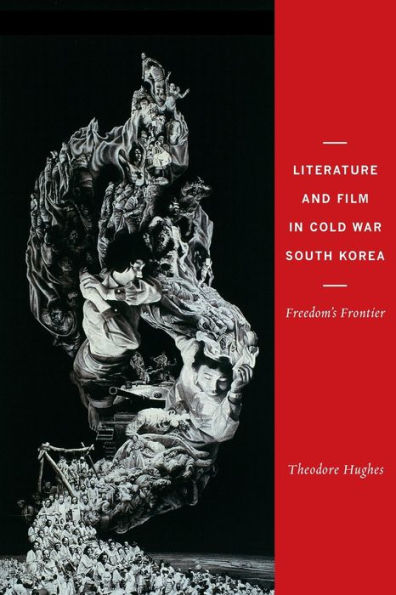 Literature and Film Cold War South Korea: Freedom's Frontier