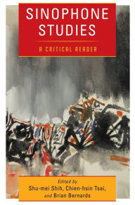 Title: Sinophone Studies: A Critical Reader, Author: Shu-mei Shih