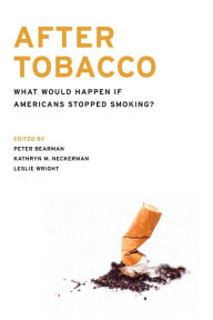 Title: After Tobacco: What Would Happen If Americans Stopped Smoking?, Author: Peter  Bearman