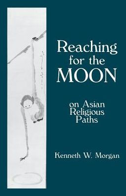 Reaching for the Moon: On Asian Religious Paths