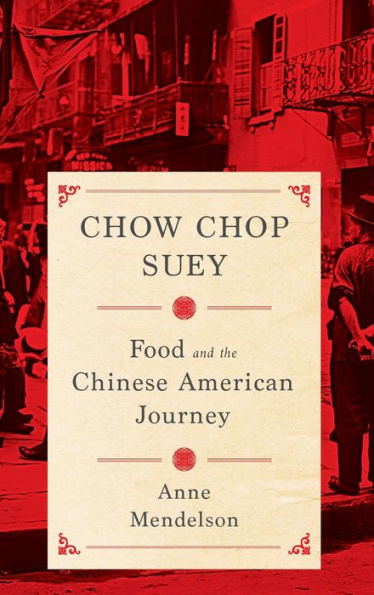 Chow Chop Suey: Food and the Chinese American Journey