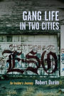 Gang Life in Two Cities: An Insider's Journey