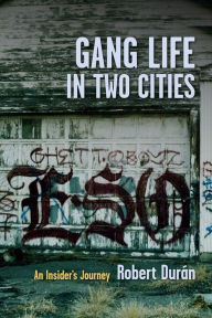 Title: Gang Life in Two Cities: An Insider's Journey, Author: Robert J. Durán