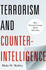 Terrorism and Counterintelligence: How Terrorist Groups Elude Detection