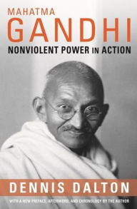 Title: Mahatma Gandhi: Nonviolent Power in Action, Author: Dennis Dalton