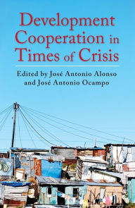 Title: Development Cooperation in Times of Crisis, Author: José Antonio Alonso