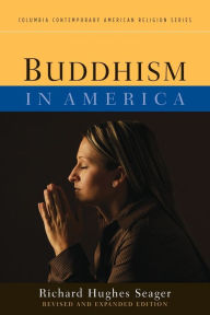 Title: Buddhism in America / Edition 2, Author: Richard Hughes Seager