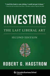 Title: Investing: The Last Liberal Art, Author: Robert Hagstrom