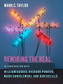 Rewiring the Real: In Conversation with William Gaddis, Richard Powers, Mark Danielewski, and Don DeLillo