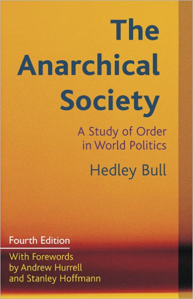 The Anarchical Society: A Study of Order in World Politics / Edition 4